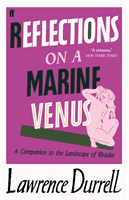 Reflections on a Marine Venus - A Companion to the Landscape of Rhodes (Durrell Lawrence)(Paperback / softback)