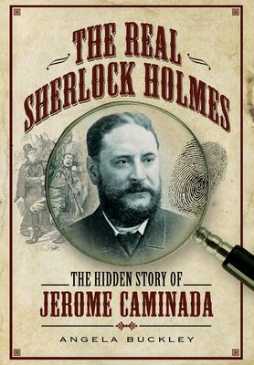 Real Sherlock Holmes - The Hidden story of Jerome Caminada (Buckley Angela)(Paperback / softback)