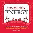 Community Energy - A Guide to Community-Based Renewable-Energy Projects (Cowtan Gordon)(Paperback)