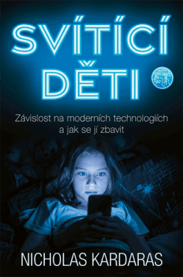 Svítící děti: Závislost na moderních technologiích a jak se jí zbavit - Nicholas Kardaras
