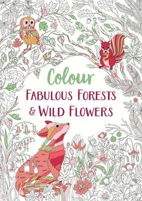 Fabulous Forests and Wild Flowers - An Anti-Stress Colouring Book (Michael O'Mara Books)(Paperback / softback)