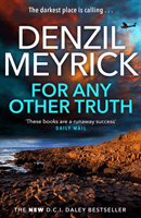 For Any Other Truth - A DCI Daley Thriller (Book 9) - The Brand New Must-Read D.C.I. Daley Bestseller (Meyrick Denzil)(Paperback / softback)