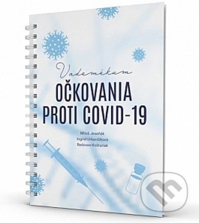 Vademékum očkovania proti COVID-19 - Miloš Jeseňák, Ingrid Urbančíková, Radovan Košturiak