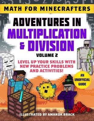 Math for Minecrafters: Adventures in Multiplication & Division (Volume 2) - Level Up Your Skills with New Practice Problems and Activities!(Paperback)