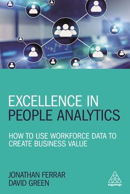 Excellence in People Analytics - How to Use Workforce Data to Create Business Value (Ferrar Jonathan)(Paperback / softback)
