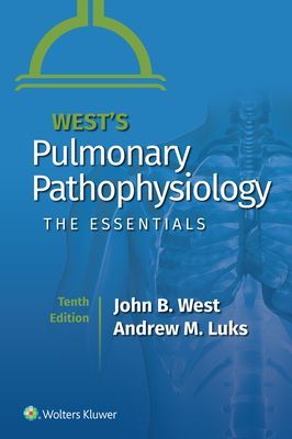 West's Pulmonary Pathophysiology - The Essentials (West John B. MD PhD DSc)(Paperback / softback)