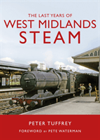 Last Years of West Midlands Steam (Tuffrey Peter)(Pevná vazba)