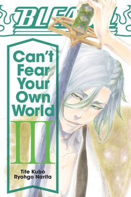 Bleach: Can't Fear Your Own World, Vol. 3 (Narita Ryohgo)(Paperback)