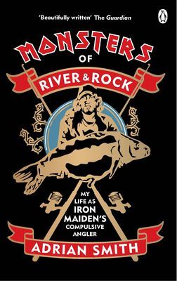 Monsters of River and Rock - My Life as Iron Maiden's Compulsive Angler (Smith Adrian)(Paperback / softback)