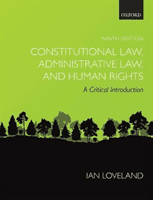 Constitutional Law, Administrative Law, and Human Rights - A Critical Introduction (Loveland Ian (Professor of Public Law Professor of Public Law City University of London))(Paperback / softback)