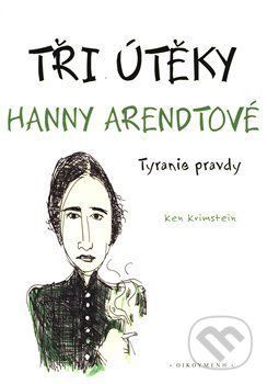 Tři útěky Hanny Arendtové - Ken Krimstein