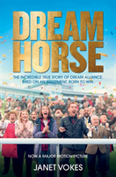 Dream Horse - The Incredible True Story of Dream Alliance - the Allotment Horse who Became a Champion (Vokes Janet)(Paperback / softback)