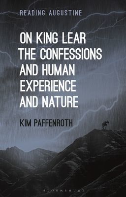 On King Lear, The Confessions, and Human Experience and Nature (Paffenroth Kim (Iona College USA))(Paperback / softback)