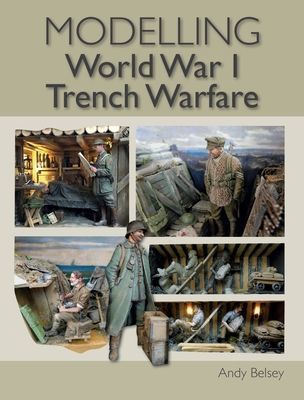 Modelling World War 1 Trench Warfare (Belsey Andy)(Paperback / softback)