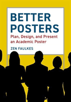 Better Posters - Plan, Design and Present an Academic Poster (Faulkes Zen)(Paperback / softback)