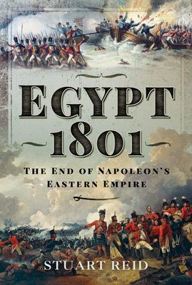 Egypt 1801 - The End of Napoleon's Eastern Empire (Reid Stuart)(Pevná vazba)