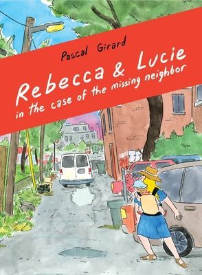 Rebecca & Lucie in the Case of the Missing Neighbor (Pascal Girard)(Paperback / softback)