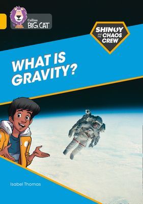 Shinoy and the Chaos Crew: What is gravity? - Band 09/Gold (Thomas Isabel)(Paperback / softback)