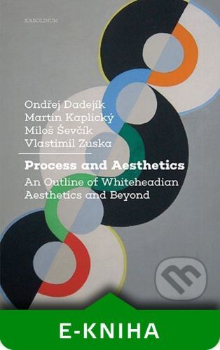 Process and Aesthetics - Ondřej Dadejík, Martin Kaplický, Miloš Ševčík