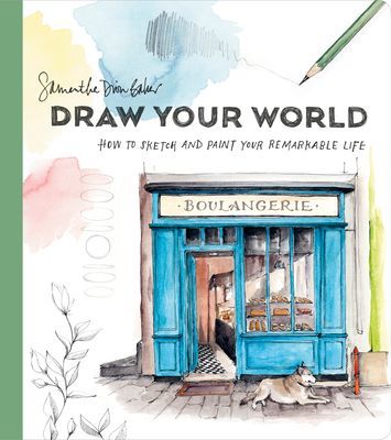 Draw Your World - Artfully Capture and Celebrate Daily Life (Baker Samantha Dion)(Paperback / softback)