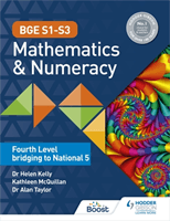 BGE S1-S3 Mathematics & Numeracy: Fourth Level bridging to National 5 (Kelly Dr Helen)(Paperback / softback)