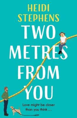Two Metres From You - Escape with this hilarious, feel-good and utterly irresistible romantic comedy! (Stephens Heidi)(Paperback / softback)