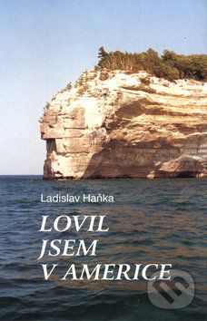 Lovil jsem v Americe - Ladislav Haňka