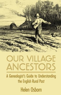 Our Village Ancestors - A Genealogist's Guide to Understanding the English Rural Past (Osborn Helen)(Pevná vazba)