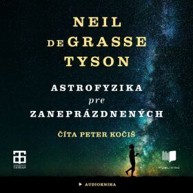 Astrofyzika pre zaneprázdnených - Neil deGrasse Tyson - audiokniha
