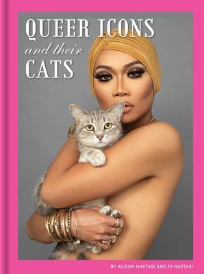 Queer Icons and Their Cats (Nastasi Alison)(Pevná vazba)