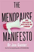 Menopause Manifesto - Own Your Health with Facts and Feminism (Gunter Dr. Jennifer)(Paperback / softback)