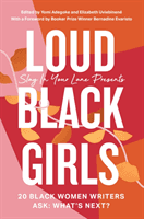 Loud Black Girls - 20 Black Women Writers Ask: What's Next? (Adegoke Yomi)(Paperback / softback)