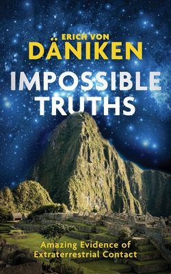 Impossible Truths - Amazing Evidence of Extraterrestrial Contact (Daniken Erich von)(Paperback / softback)