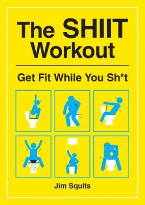 SHIIT Workout - Get Fit While You Sh*t (Squits Jim)(Paperback / softback)