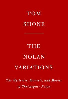 Nolan Variations - The Movies, Mysteries, and Marvels of Christopher Nolan (Shone Tom)(Pevná vazba)