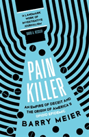 Pain Killer - An Empire of Deceit and the Origins of America's Opioid Epidemic (Meier Barry)(Paperback / softback)