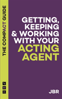 Getting, Keeping and Working with your Agent: The Compact Guide (JBR)(Paperback / softback)