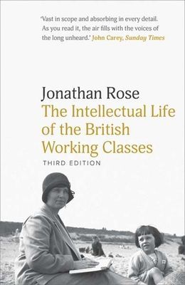 Intellectual Life of the British Working Classes (Rose Jonathan)(Paperback / softback)