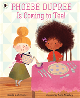 Phoebe Dupree Is Coming to Tea! (Ashman Linda)(Paperback / softback)