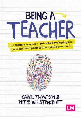 Being a Teacher - The trainee teacher's guide to developing the personal and professional skills you need (Thompson Carol)(Paperback / softback)