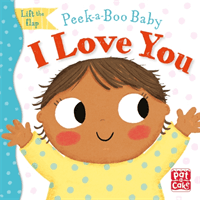 Peek-a-Boo Baby: I Love You (Pat-a-Cake)(Board book)