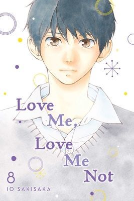 Love Me, Love Me Not, Vol. 8 (Sakisaka Io)(Paperback)