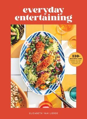 Everyday Entertaining Cookbook - 125 Recipes for Going All Out When You're Staying In (Lierde  Elizabeth Van)(Pevná vazba)