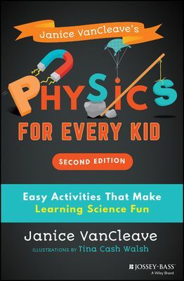 Janice VanCleave's Physics for Every Kid - Easy Activities That Make Learning Science Fun (VanCleave Janice)(Paperback / softback)