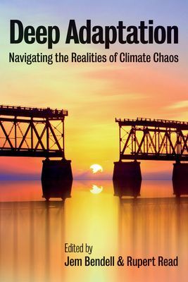 Deep Adaptation - Navigating the Realities of Climate Chaos(Paperback / softback)