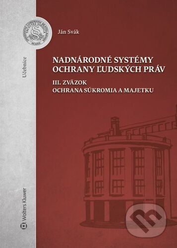 Nadnárodné systémy ochrany ľudských práv III. zväzok - Ján Svák