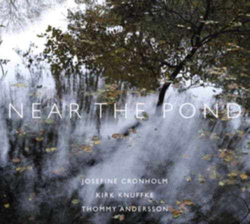 Near the Pond (Josefine Cronholm/Kirk Knuffke/Thommy Andersson) (Vinyl / 12