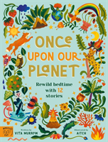 Once Upon Our Planet - Rewild bedtime with 12 stories (Murrow Vita)(Pevná vazba)