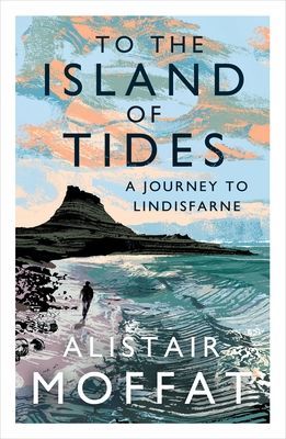 To the Island of Tides - A Journey to Lindisfarne (Moffat Alistair)(Paperback / softback)