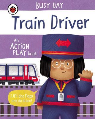 Busy Day: Train Driver - An action play book (Green Dan)(Board book)